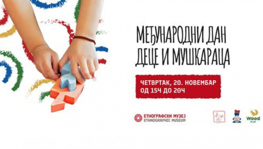 MALAC I ĆALAC U ETNOGRAFSKOM: Događaj posvećen Međunarodnom danu dece i muškaraca 20. novembra od 15h